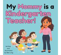 My Mommy Is A Kindergarten Teacher!: Kids Picture Book That Teaches About Real Community Helper Careers