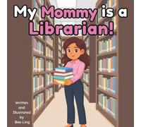 My Mommy Is A Librarian!: An Educational Kids Picture Book That Celebrates Real Community Helper Careers