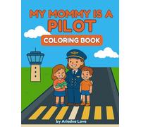 My Mommy Is a Pilot: A coloring book for kids