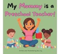 My Mommy Is A Preschool Teacher!: Kids Picture Book That Teaches About Real Community Helper Careers