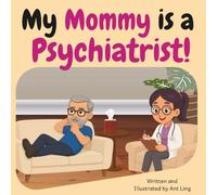 My Mommy is a Psychiatrist!: Doctor picture book for children about real medical careers. Perfect for curious kids who love STEM, medicine, and healthcare heroes.