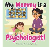My Mommy is a Psychologist!: Educational doctor picture book for children about real medical careers. Perfect for curious kids who love STEM, medicine, and healthcare heroes.