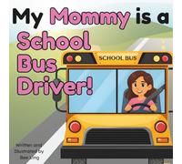 My Mommy Is A School Bus Driver!: An Educational Kids Picture Book That Celebrates Real Community Helper Careers