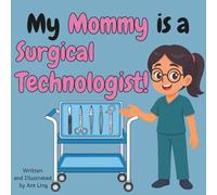 My Mommy Is A Surgical Technologist!: Kids' Picture Book That Teaches About Real Medical Careers And Allied Healthcare Professions