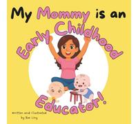 My Mommy Is An Early Childhood Educator!: Kids Picture Book That Teaches About Real Community Helper Careers