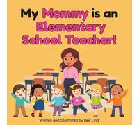 My Mommy Is An Elementary School Teacher!: Educational Children's Picture Book About Real Community Helper Careers