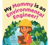 My Mommy is an Environmental Engineer!: A Rhyming STEM Career Picture Book About Pollution, Recycling, Wildlife, and Protecting the Planet