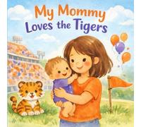 My Mommy Loves the Tigers: Clemson Children's Book