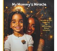 My Mommy's Miracle: A story of hope and faith