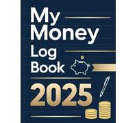 My Money Log Book 2025: Fun and Simple Ways to Save from $100 to $10,000 | Organize Your Finances with Easy-to-Use Trackers