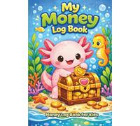 My Money Log Book: Money Ledger Book for Kids to Help Them Learn How to Save and Spend Wisely , Keep Track of Their Allowance and Expenses