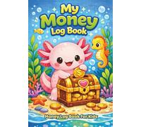 My Money Log Book: Money Ledger Book for Kids to Help Them Learn How to Save and Spend Wisely , Keep Track of Their Allowance and Expenses