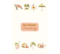 My Money Sanctuary: Lined Notebook Featuring a Gentle Affirmation and Tropical Beach Watercolour Illustrations for Money Journaling, Mindset Healing & Abundance Practices