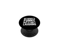 My Money's Funny But It Ain't Laughing - PopSockets PopGrip Adesivo