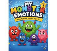 My Monster Emotions Activity Book: Feelings and Emotions Workbook for Kids Ages 3-5. A Fun Social Emotional Learning Tool with Coloring, Mazes, and Puzzles to Help Toddlers Manage Their Feelings.