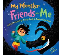 My Monster Friends and Me: A Big Kid’s Guide to Things That Go Bump in the Nigh