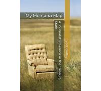 My Montana Map: A Journalist's Memoir in the Treasure State