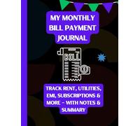 My Monthly Bill Payment Journal: Track Rent, Utilities, EMI, Subscriptions & More - With Notes & Summary