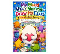 My Mood Has a Monster - Draw Its Face! A Funny Feelings Coloring Book: 85 Blank-Faced Monsters for Kids & Seniors | Emotions, Creativity, Focus, ADHD & Autism-Friendly Coloring Activities | 173 Pages