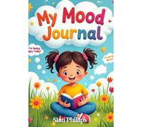 My Mood Journal for kids 6-10 years.: Simple daily writing diary to help children express how they are feeling, worries and happy moments.