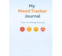 My Mood Tracker Journal: Track Your Daily Emotions & Build Better Habits