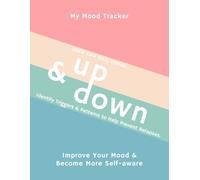 My Mood tracker - Up & Down: Track Your Daily Moods, Identify Triggers and Patterns to Help Prevent Relapses. Improve Your Mood and Become More Self-aware.