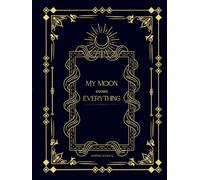 My Moon Knows Everything: A Guided Journal for Deep Thinkers, Night Owls & Soul Seekers