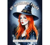 My Moonlight Pages: A Journal for Stillness and Reflection