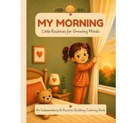 My Morning: An Independence & Daily Routines Coloring Book for Little Ones: Simple, Montessori-Inspired Pages to Build Confidence, Self-Care Skills & Calm Mornings, Ages 1-6