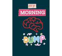 MY MORNING BRAIN DUMP JOURNAL: A SIMPLE MORNING RESET