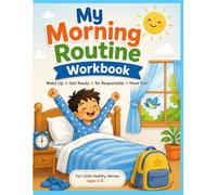 My Morning Routine Workbook: A Fun Morning Routine Activity Book for Kids with Coloring Pages, Games, Habit Trackers, and Daily Life Skills for Ages 3-9
