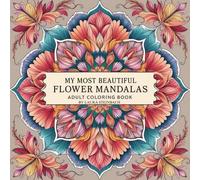 My most beautyful flower mandalas: adult coloring book