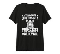 My Mother Didn't Raise A Princess She Raised A Valkyrie Maglietta Premium