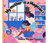 My Mother is a Magician!: A child's perception of her mom being a Magician.