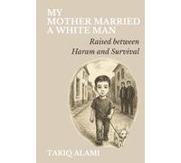My Mother Married a White Man: Raised Between Haram and Survival