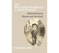 My Mother Married a White Man: Raised Between Haram and Survival