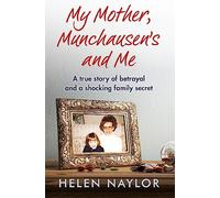 My Mother, Munchausen's and Me: Helen Naylor