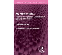 My Mother Said...: The Way Young People Learned About Sex and Birth Control