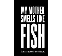 My Mother Smells Like Fish!