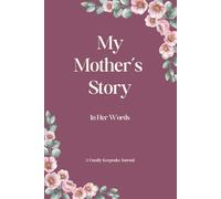 My Mother's Story, In Her Words: A Guided Keepsake Journal to Capture Mom’s Life, Memories & Legacy (Mauve Edition)