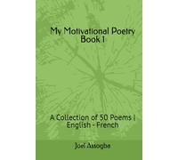 My Motivational Poetry Book 1: A Collection of 50 Poems | English - French