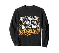 My Motto Is Like My Blood Type B Positive Motivation - Felpa