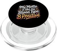 My Motto Is Like My Blood Type B Positive Motivation - PopSockets PopGrip per MagSafe