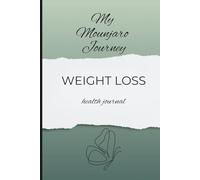 My Mounjaro Journey: Mounjaro weight loss journal, daily journal, weekly wellness log, weight tracker, food and fluid log.