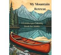 My Mountain Retreat: A Landscape Coloring Book for Adults