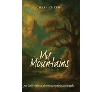 My Mountains: Our family's story of adventure, mysteries, and tragedy