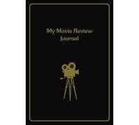 My Movie Review Journal: Write, Reflect, and Rate Your Favourite Motion Pictures | Personal Film Critic Notebook | A Movie Buff’s Essential Diary | Simple 100 Blank page Book