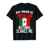 My Mum Is Mexican Nothing Spaventes Me Funny Mum from Mexico Maglietta