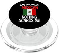 My Mum Is Mexican Nothing Spaventes Me Funny Mum From Mexico PopSockets PopGrip per MagSafe