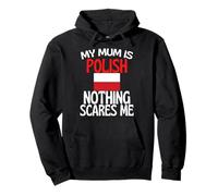My Mum Is Polish Nothing Scares Me Divertente Polonia Mamma Felpa con Cappuccio